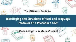 Identifying the Structure of text and language features of a Procedure Text Identifying the Structure of text and language features of a Procedure Text