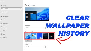 Remove Recently Used Images In Desktop Background History In Windows 10/ 11