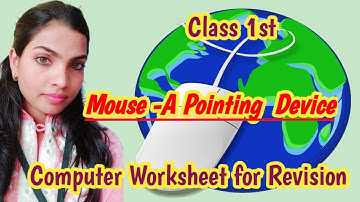 Computer 1st class Worksheet  Topic ;- Mouse - A Pointing Device