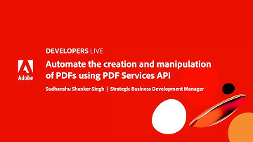 Adobe Developers Live | Automate the creation and manipulation of PDFs using PDF Services API