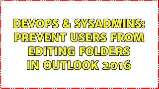 Famous DevOps & SysAdmins: Prevent users from editing folders in Outlook 2016 Wealth