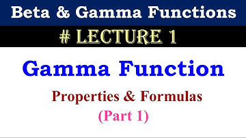 Gamma Function - Properties and Formula (Part 1)
