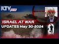 Israel daily news  war day 237 may 30 2024