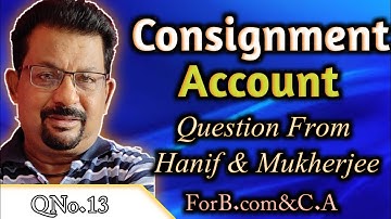Consignment Accounting QNo.13 Question from Hanif & Mukherjee for B.com&CA||Rajusengupta classes||