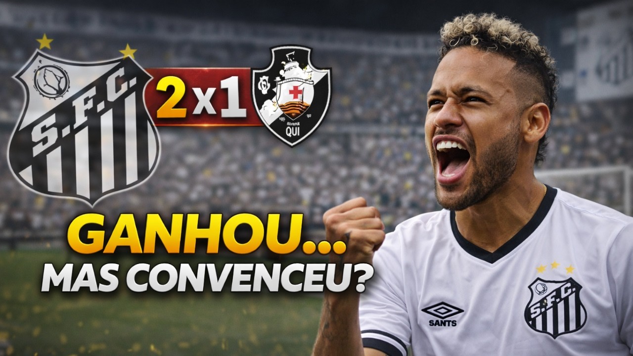 SANTOS 2x1 VASCO: Neymar é a salvação?