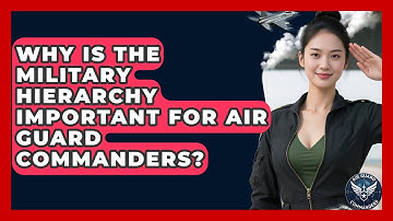 Why Is the Military Hierarchy Important for Air Guard Commanders? - Air Guard Commanders