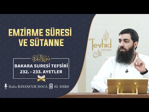 Emzirme süresi ve Sütanne | Bakara Suresi Tefsiri 232-233. Ayetler Halis Bayancuk Hoca (Ebu Hanzala)