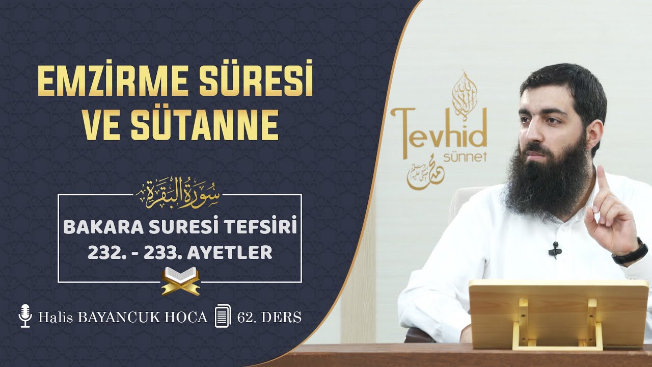 Emzirme süresi ve Sütanne | Bakara Suresi Tefsiri 232-233. Ayetler Halis Bayancuk Hoca (Ebu Hanzala)
