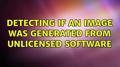 Detecting if an image was generated from unlicensed software