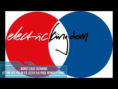 Worst Case Scenario — Worst Case Scenario - Let Me See You M.Y.B. (Lexy & K-Paul Remix) [1999]