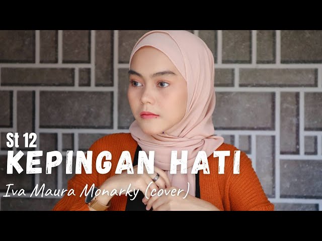 ST12 KEPINGAN HATI- IVA MAURA MONARKY (cover akustik) class=