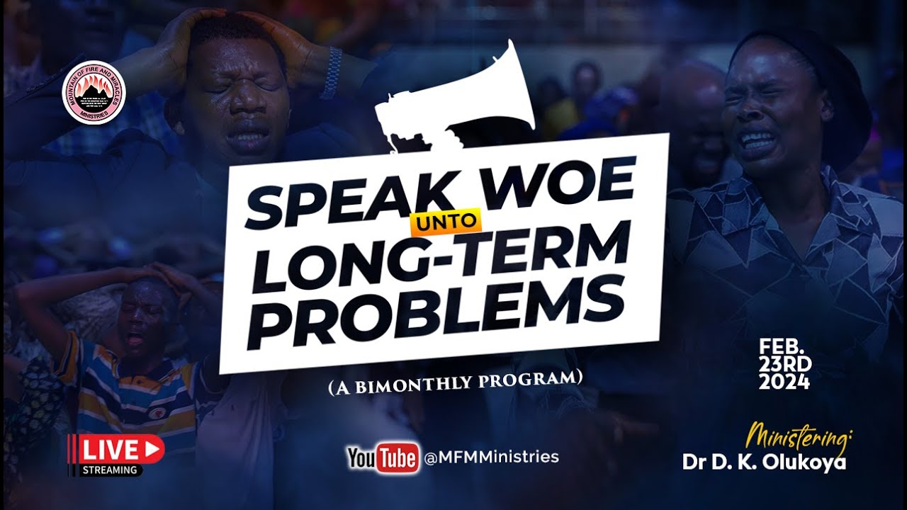 SPEAK WOE UNTO LONG TERM PROBLEMS AT PRAYER CITY  23-02-2024