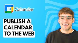 How to Publish a Google Calendar to the Web [2026 Full Guide]