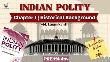Chapter-1 Historical background | Indian Polity by M. Laxmikanth | UPSC 2026