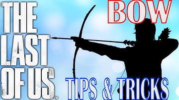 The Last Of Us Remastered Online: Bow Tips & Tactics