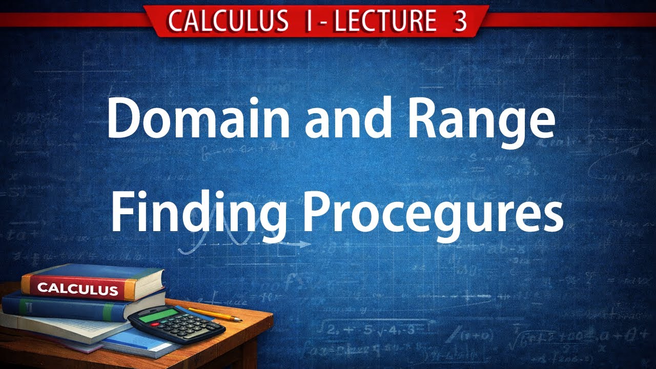 Calculus 1 Lecture 3 | Domain and Range of Functions (Step-by-Step Method)