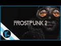 VUELVE A LA NIEVE, DESAROLLA TU CIUDAD Y TU SOCIEDAD Y SOBREVIVE ❄️❄️ I FROSTPUNK 2 EP.1