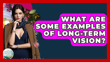 What Are Some Examples Of Long-Term Vision? - The Personal Growth Path