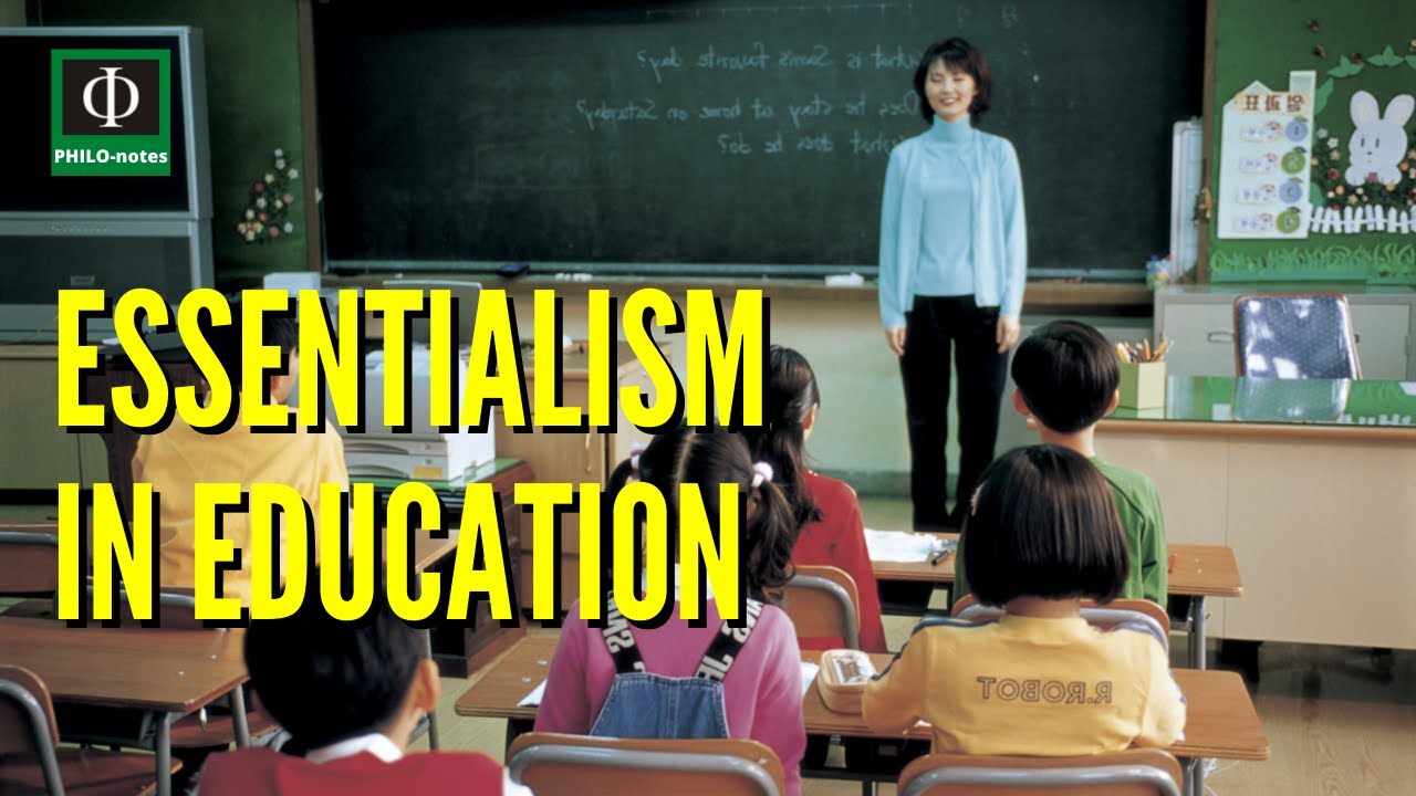 Essentialism in Education (Essentialist Philosophy of Education, Essentialist Theory of Education)