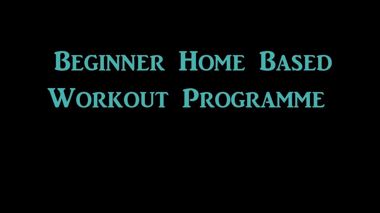 Beginner Home Based Workout Programme - YouTube