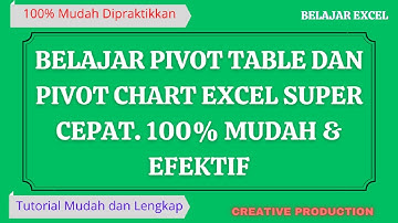 Belajar Pivot Table & Pivot Chart Excel Super Lengkap & Efektif | 100% Mudah Dipraktikkan & Efektif