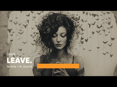 LEAVE. - When I'm Gone