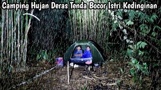 camping, heavy rain day and night, tent leaks, wife is cold