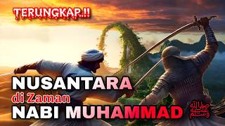Sejarah Tersembunyi — Nusantara di Era Nabi Muhammad SAW