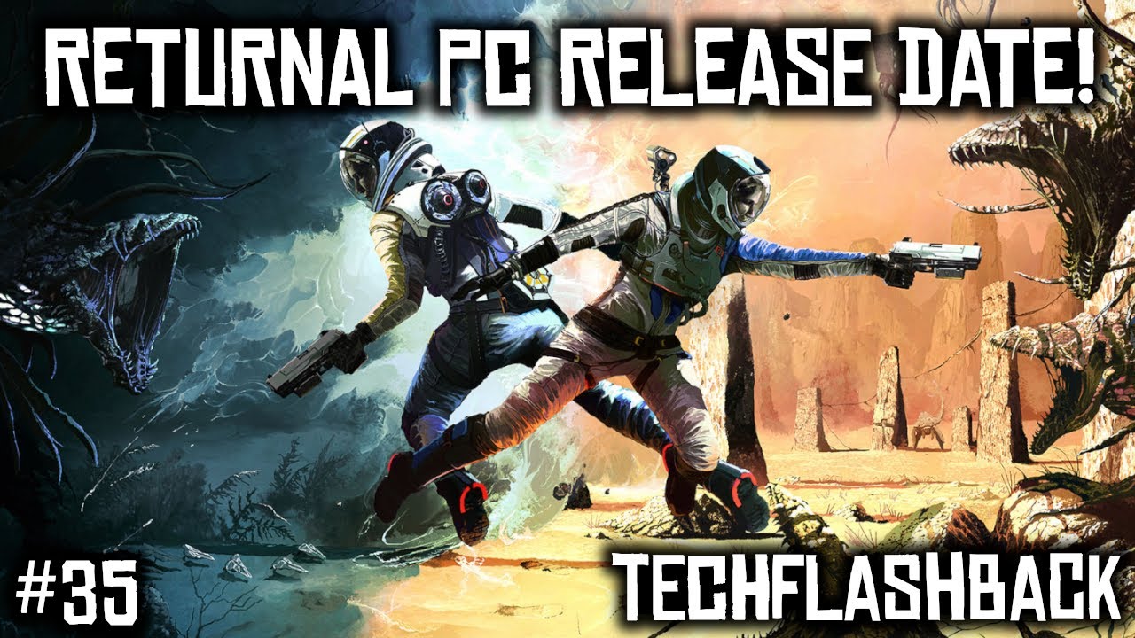 Returnal PC Port Release Date Finally Announced! TechFlashback Episode 35