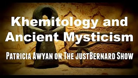 Khemitology and Ancient Mysticism - Patricia Awyan on The justBernard Show