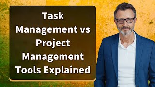Task Management vs Project Management Tools Explained