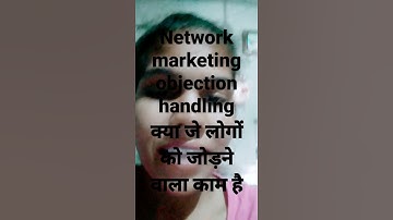 network marketing objection handling kya logon Ko jodne wala kam hai