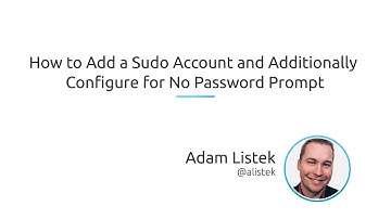 How To Add A Sudo Account And Additionally Configure For No Password Prompt