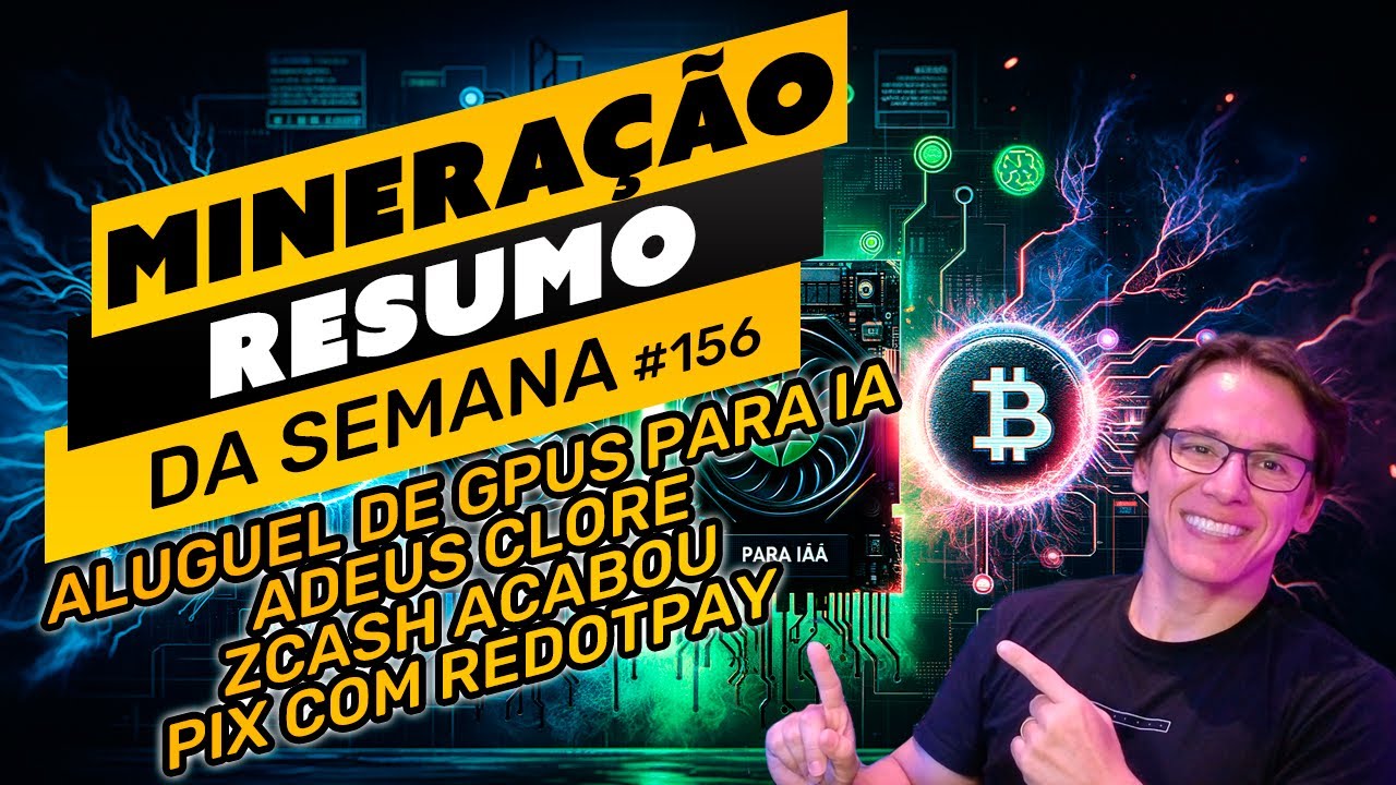⛏️🤟🏻 ALUGUEL DE GPUS PARA IA | ADEUS CLORE | ZCASH ACABOU | PIX COM  REDOTPAY | RESUMO DA SEMANA #156