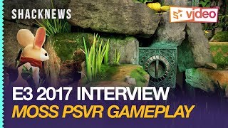 E3 2017: Moss PSVR Gameplay Interview
