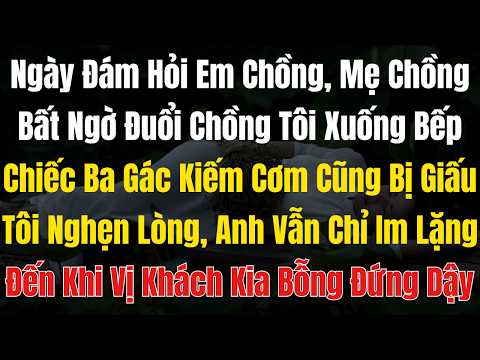 Trong Đám Hỏi Em Chồng, Mẹ Chồng Đuổi Chồng Tôi Xuống Bếp, Vị Khách Bỗng Đứng Dậy...