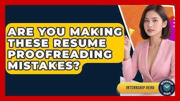 Are You Making These Resume Proofreading Mistakes? - Internship Hero