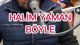 HALİM YAMAN BÖYLE