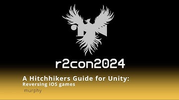 r2con2024 - day 2 - A Hitchhikers Guide for Unity: Reversing iOS games - murphy