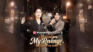 I Designed My Revenge, You'll Wear the Regret