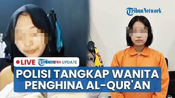 🔴LIVE: Polisi Tangkap Wanita Viral Ludahi & Lecehkan Al-Qur