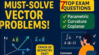 Don’t Skip These! 7 Vector Algebra Problems for Top Marks | Exam Success 🎯