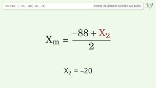 Find the midpoint between two points p1 (-88,-20) and p2 (-20,-14): Step-by-Step Video Solution