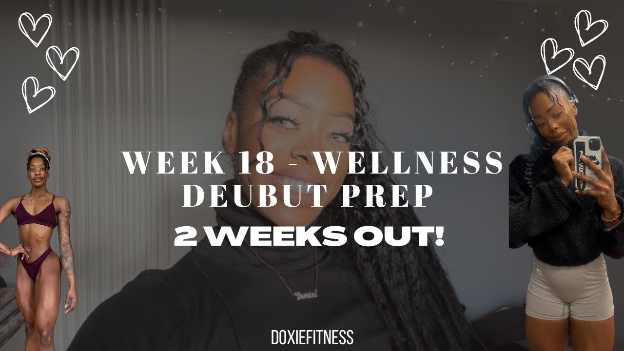Two Weeks Out Week 18 || 2 weeks Out Of Wellness Bodybuilding Debut 🥳 - YouTube
