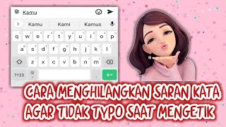 CARA MENGHILANGKAN SARAN KATA AGAR TIDAK TYPO SAAT MENGETIK