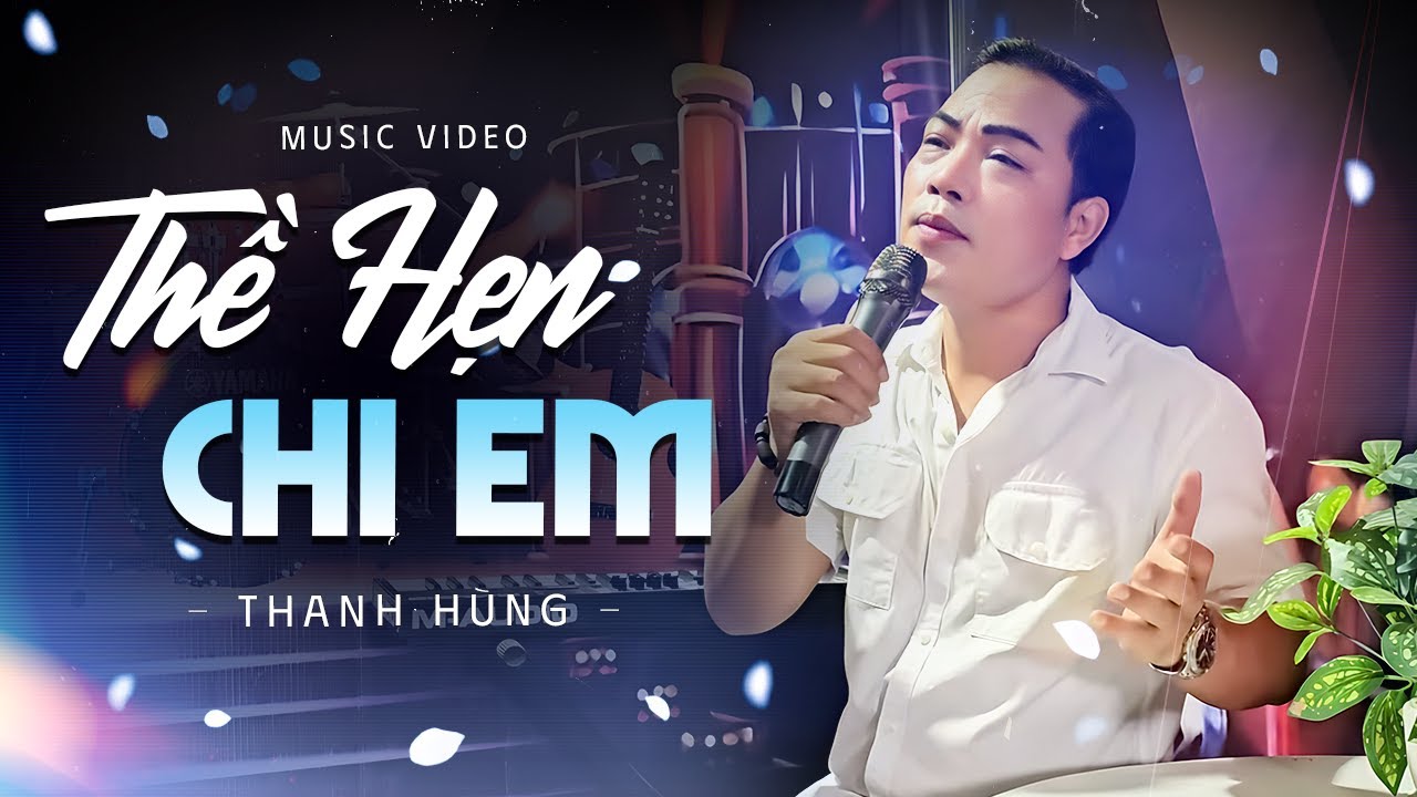 Thề Hẹn Chi Em - Thanh Hùng | Official Music Video