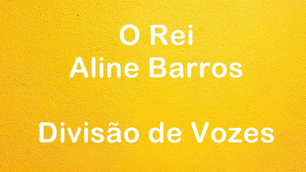 O Rei Aline Barros Divisão de Vozes YouTube