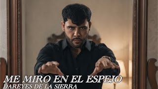 Dareyes De La Sierra - Me Miro En El Espejo