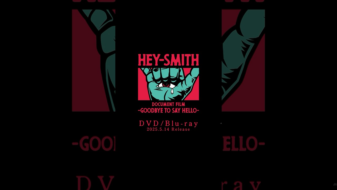HEY-SMITH Document Film -Goodbye To Say Hello-』#heysmith