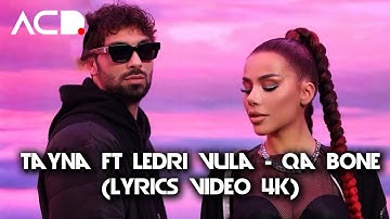 Tayna ft. Ledri Vula - Qa bone (Lyrics Video 4K by: VALI)
